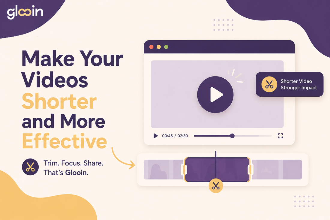 Make Your Videos Shorter and More Effective Using Glooin