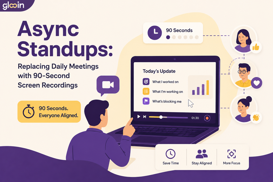 Async Standups: Replacing Daily Meetings with 90-Second Screen Recordings