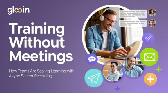 Training Without Meetings: How Teams Are Scaling Learning with Async Screen Recording